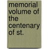 Memorial Volume Of The Centenary Of St. door Onbekend