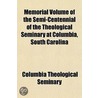 Memorial Volume Of The Semi-Centennial O door Columbia Theological Seminary