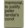 Memorial, To Justify Peter Landai's Cond door Peter Landais