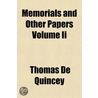 Memorials And Other Papers Volume Ii by Thomas de Quincey