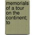 Memorials Of A Tour On The Continent; To