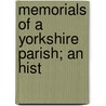 Memorials Of A Yorkshire Parish; An Hist by Sarah Fletcher