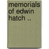 Memorials Of Edwin Hatch ..