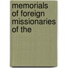 Memorials Of Foreign Missionaries Of The by William Rankin