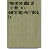 Memorials Of Fredk. M. Eardley-Wilmot, B by Frances Augusta Eardley-Wilmot