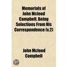 Memorials Of John Mcleod Campbell, Being by John McLeod Campbell