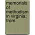 Memorials Of Methodism In Virginia; From
