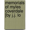Memorials Of Myles Coverdale [By J.J. Lo door John James Lowndes