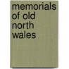 Memorials Of Old North Wales by Ken Jones