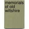 Memorials Of Old Wiltshire door Alice Dryden