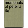 Memorials Of Peter A. Jay by John Jay