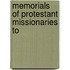 Memorials Of Protestant Missionaries To