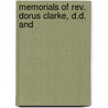 Memorials Of Rev. Dorus Clarke, D.D. And by Unknown