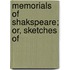 Memorials Of Shakspeare; Or, Sketches Of