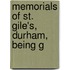 Memorials Of St. Gile's, Durham, Being G