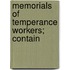 Memorials Of Temperance Workers; Contain