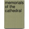 Memorials Of The Cathedral by Michael Ed. Woodruff
