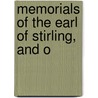 Memorials Of The Earl Of Stirling, And O by Charles Rogers