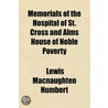 Memorials Of The Hospital Of St. Cross A by Lewis Macnaughten Humbert