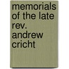 Memorials Of The Late Rev. Andrew Cricht door Andrew Crichton