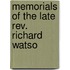 Memorials Of The Late Rev. Richard Watso