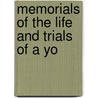 Memorials Of The Life And Trials Of A Yo by Henry Theodore Cheever