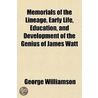 Memorials Of The Lineage, Early Life, Ed by George Williamson