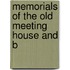 Memorials Of The Old Meeting House And B