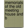 Memorials Of The Old Meeting House And B by Catherine Hutton Beale