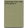 Memorials Of The Order Of The Garter, Fr by George Frederick Beltz
