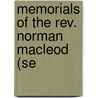 Memorials Of The Rev. Norman Macleod (Se by John N. MacLeod