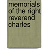Memorials Of The Right Reverend Charles by William Carus