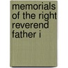 Memorials Of The Right Reverend Father I door Unknown Author