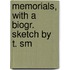 Memorials, With A Biogr. Sketch By T. Sm