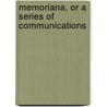 Memoriana, Or A Series Of Communications by George Okill Stuart