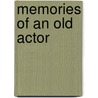 Memories Of An Old Actor door Walter M. Leman