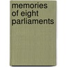 Memories Of Eight Parliaments by Sir Henry William Lucy