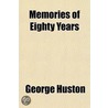 Memories Of Eighty Years door George Huston
