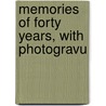 Memories Of Forty Years, With Photogravu by Princess Catherine Radziwill