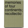 Memories Of Four Continents; Recollectio door Elizabeth Rosetta Lady Glover