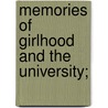 Memories Of Girlhood And The University; by Jessie Harris Stewart