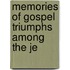 Memories Of Gospel Triumphs Among The Je