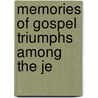 Memories Of Gospel Triumphs Among The Je by John Dunlop
