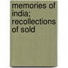 Memories Of India; Recollections Of Sold by Robert Baden-Powell of Gilwell