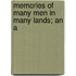 Memories Of Many Men In Many Lands; An A