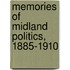 Memories Of Midland Politics, 1885-1910