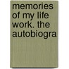 Memories Of My Life Work. The Autobiogra by Harriet B. Cooke