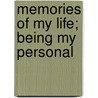 Memories Of My Life; Being My Personal by Sarah Bernhardt