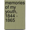 Memories Of My Youth, 1844 - 1865 door George Haven Putnam