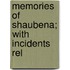 Memories Of Shaubena; With Incidents Rel